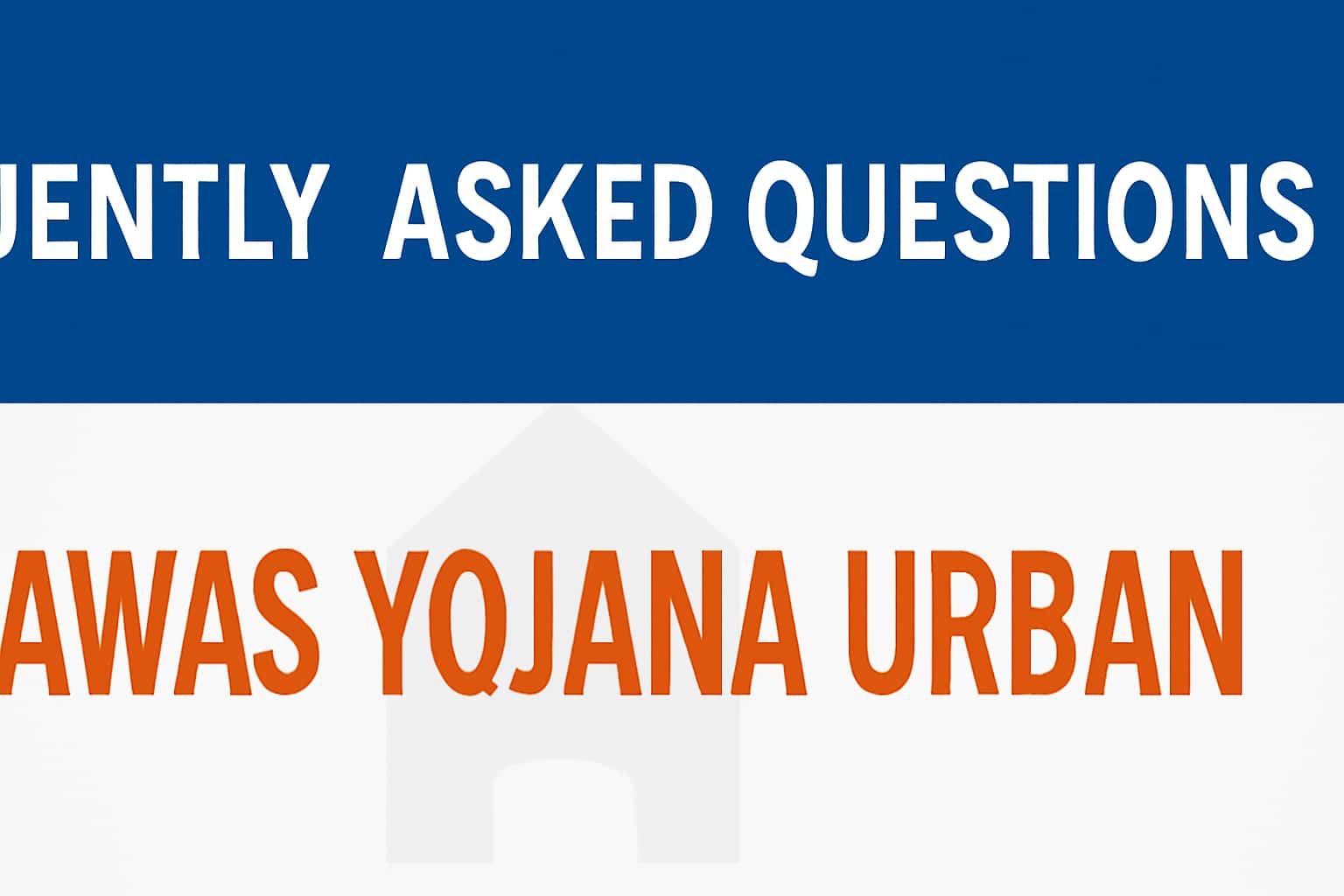 Frequently Asked Questions about PM Awas Yojana Urban